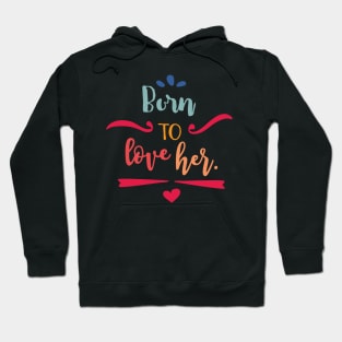 Born to Love Her Hoodie